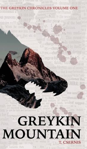 Greykin Mountain: Greykin Chronicles Volume One Tate Csernis 9781738521098