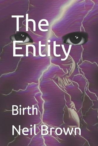 The Entity by Neil Albert Brown