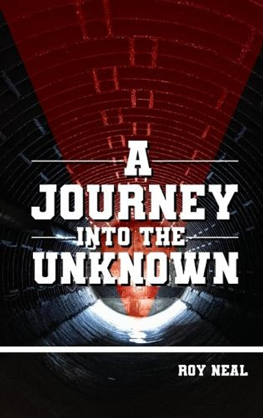 A Journey Into the Unknown Roy Neal 9798330459940