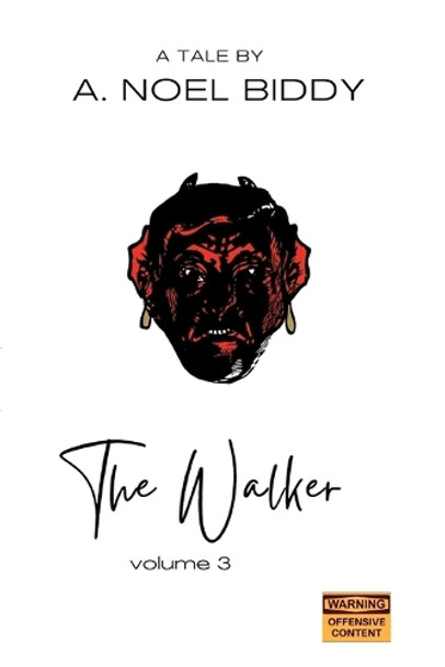 The Walker - Volume 3 by A Noel Biddy