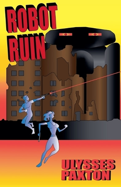Robot Ruin by Ulysses Paxton