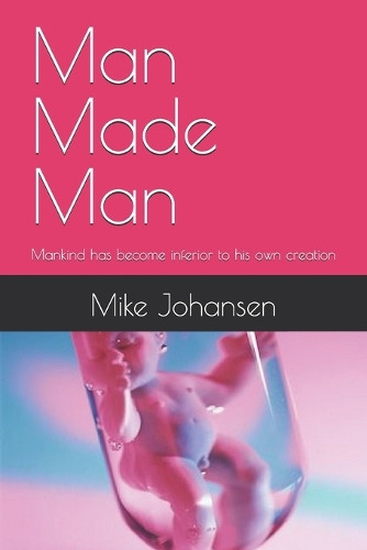 Man Made Man by Mike Johansen