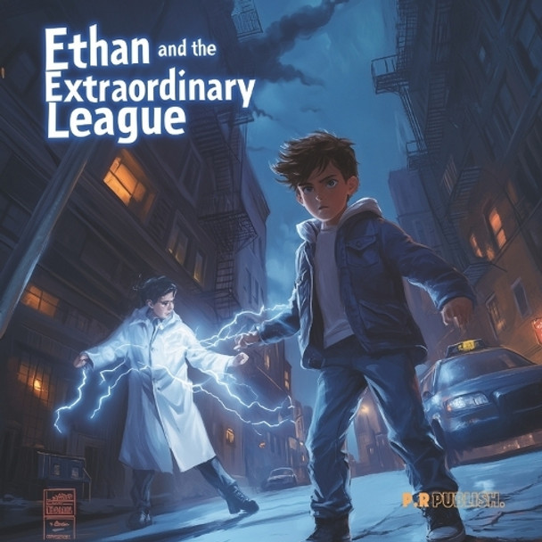 Ethan and the Extraordinary League by P R Publish