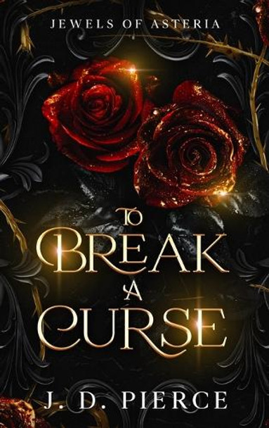To Break A Curse J D Pierce 9798991508513