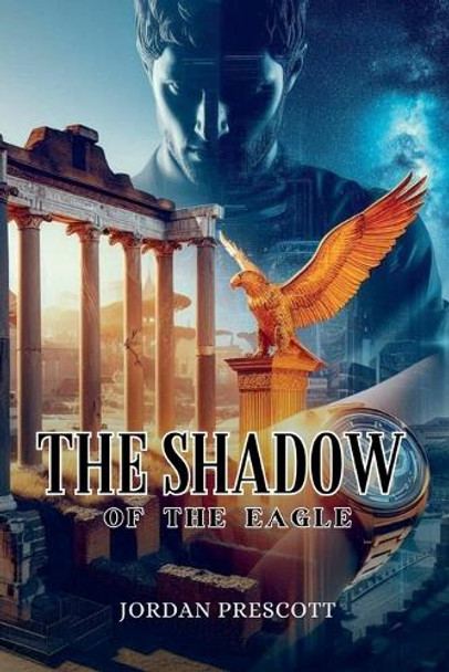 The Shadow of the Eagle by Jordan Prescott