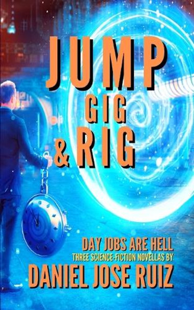 Jump, Gig, and Rig by Daniel Jose Ruiz