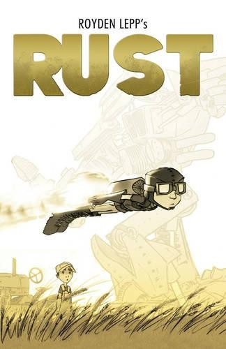 Rust Vol. 1: A Visitor in the Field by Royden Lepp