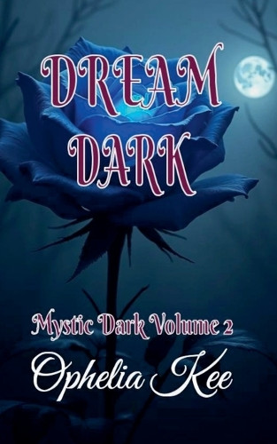 Dream Dark by Ophelia Kee