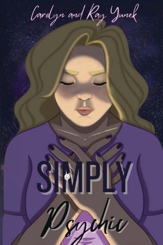 Simply Psychic by Carolyn A Yunek