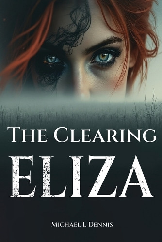 The Clearing Eliza Michael L Dennis 9798330691364