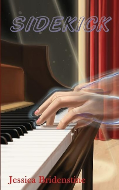 Sidekick by Jessica Bridenstine Sidekick by Jessica Bridenstine