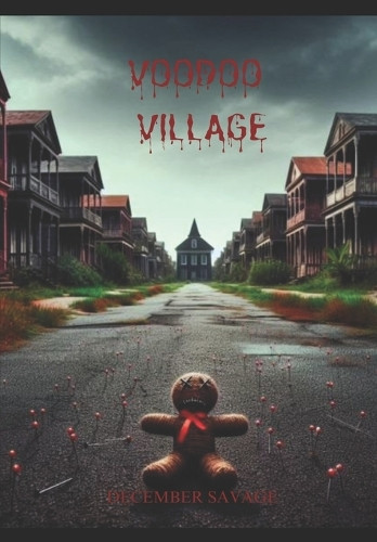 Voodoo Village by December Savage