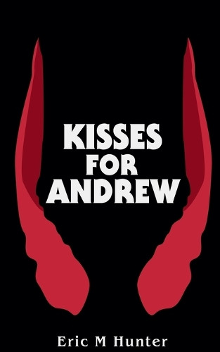 Kisses for Andrew Eric M Hunter 9798227471277