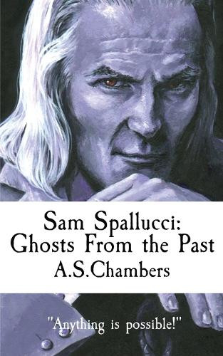 Sam Spallucci: Ghosts From The Past A S Chambers 9781915679550
