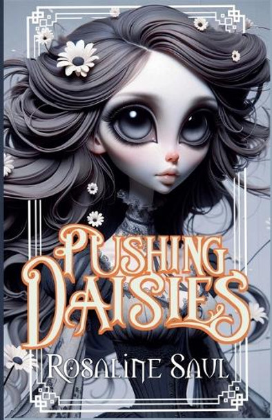 Pushing Daisies by Rosaline Saul