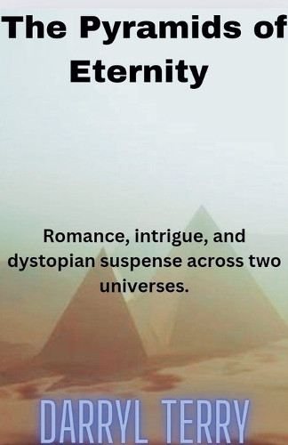 The Pyramids of Eternity by Darryl Terry