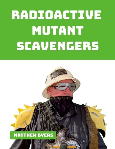 Radioactive Mutant Scavengers by Matthew Byers