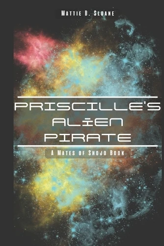 Priscille's Alien Pirate by Mattie B Sloane