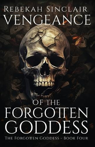 Vengeance of the Forgotten Goddess by Rebekah Sinclair