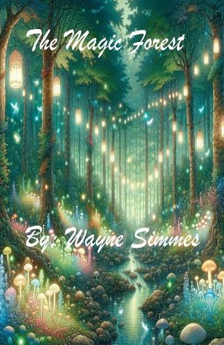 The Magic Forest by Wayne Simmes