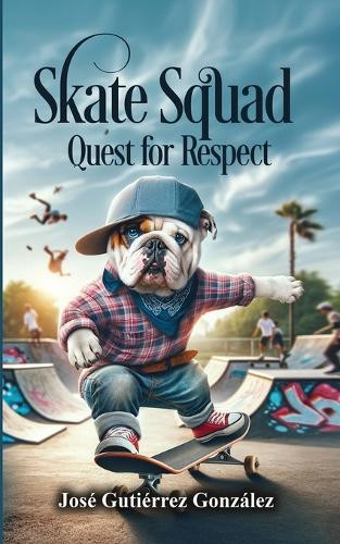Skate Squad: Quest for Respect Jose Gutierrez 9781963925906
