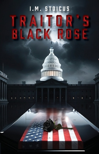 Traitor's Black Rose I M Stoicus 9781633378537