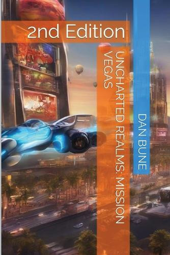 Uncharted Realms: Mission Vegas Dan Bune 9798330283897