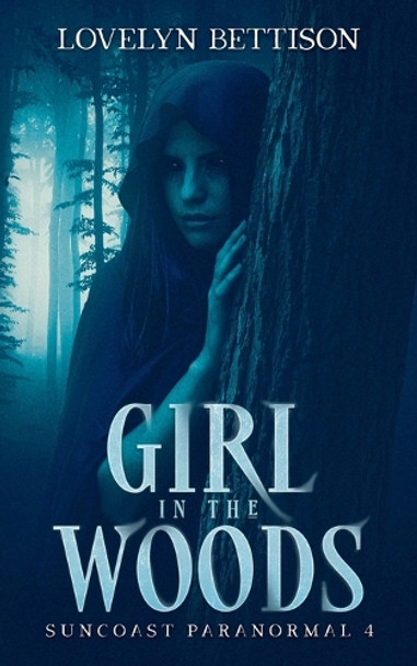 Girl in the Woods Lovelyn Bettison 9781950205363