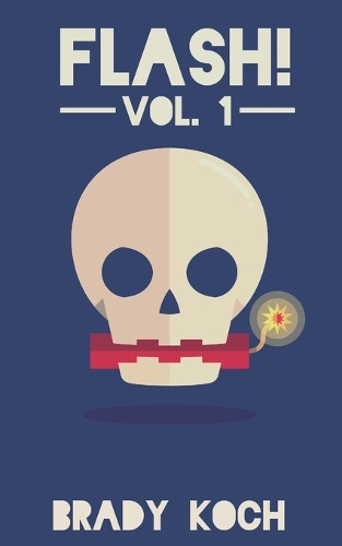 Flash! Vol. 1 & 2 by Brady Koch