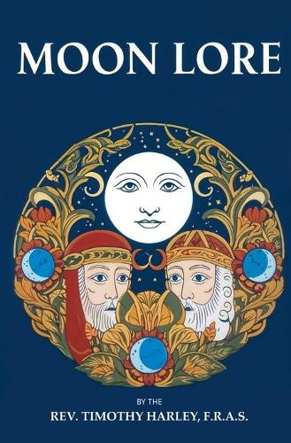 Moon Lore by REV Timothy Harley