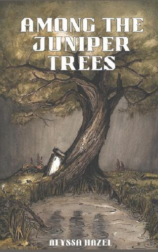 Among The Juniper Trees by Alyssa Hazel