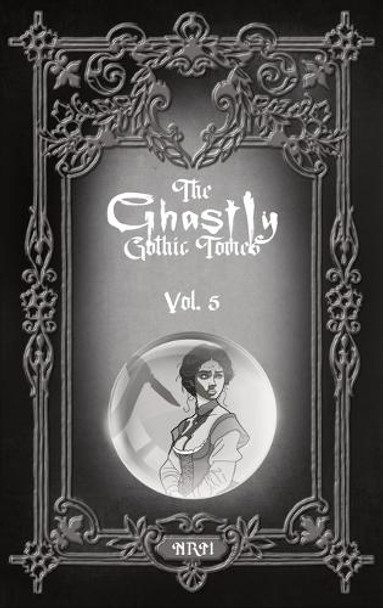 The Ghastly Gothic Tomes Vol. 5 by Nathan Reese Maher