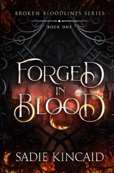 Forged in Blood: A dark paranormal/ fantasy romance Sadie Kincaid 9781915663368