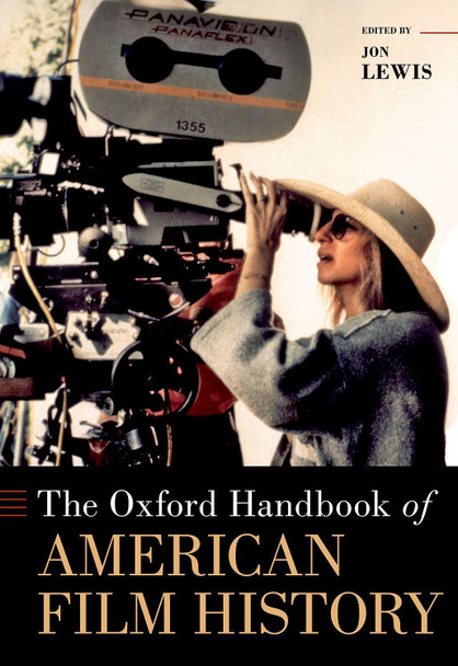 The Oxford Handbook of American Film History by Jon Lewis (Oregon State University)