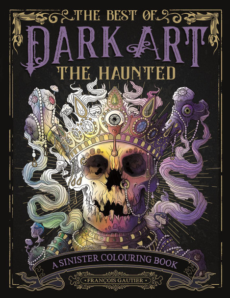 The Best of Dark Art: The Haunted by Francois Gautier (Illustrator)
