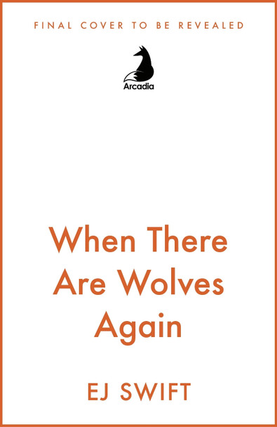 When There Are Wolves Again by EJ Swift