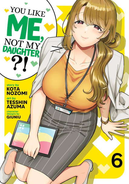 You Like Me, Not My Daughter?! (Manga) Vol. 6 by Kota Nozomi