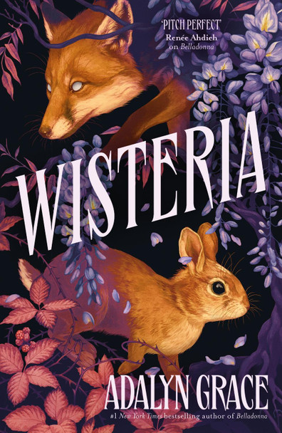 Wisteria: the Sunday Times bestseller - the gorgeous new gothic fantasy romance from the bestselling author of Belladonna and Foxglove Adalyn Grace 9781399726108
