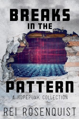 Breaks in the Pattern by Rei Rosenquist