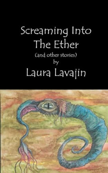 Screaming into the Ether by Laura Lavajin