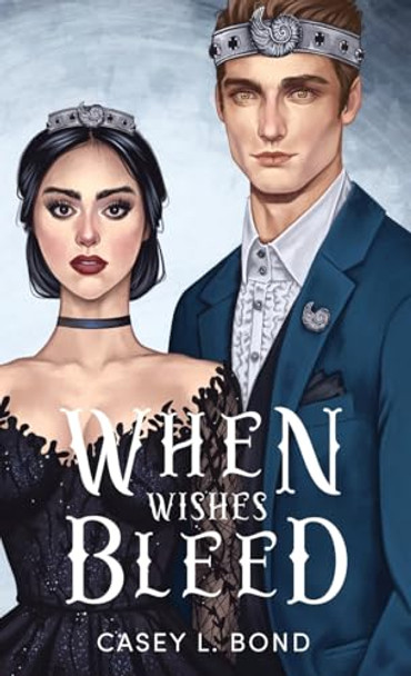 When Wishes Bleed (Anniversary Special Edition) by Casey L Bond
