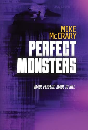 Perfect Monsters: A Technothriller Mike McCrary 9781946691194