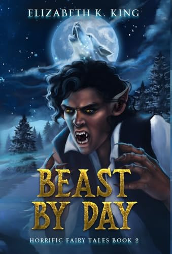 Beast By Day Elizabeth K King 9798988812142