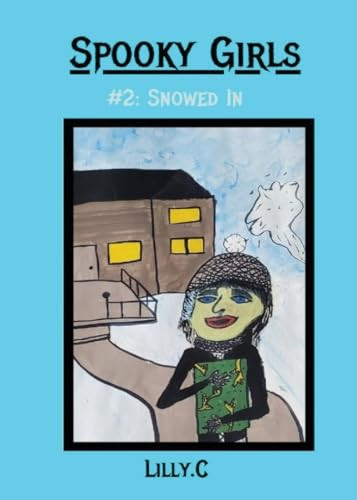 Spooky Girls: #2 Snowed In Lilly C 9781069182913
