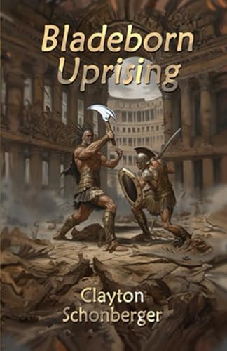 Bladeborn Uprising by Clayton Schonberger