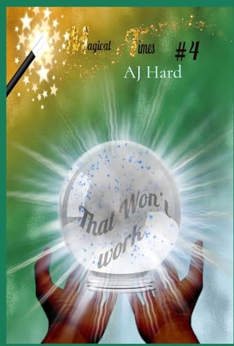 Magical Times: That Won't Work Aj Hard 9798348419387