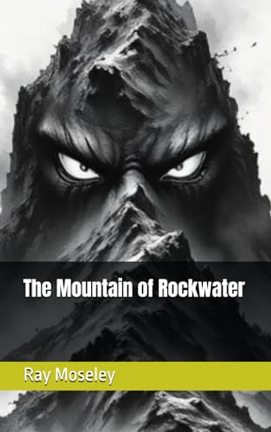 The Mountain of Rockwater Ray Moseley 9798309635023