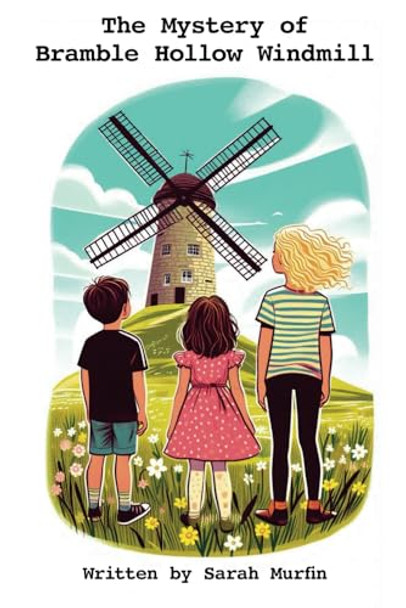 The Mystery of Bramble Hollow Windmill by Sarah Murfin