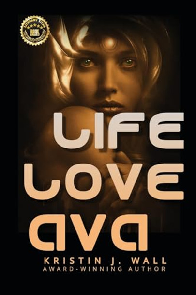 Life Love Ava by Kristin J Wall