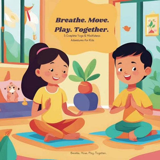 Breathe. Move. Play. Together. by Sandra Jasmin Frevel